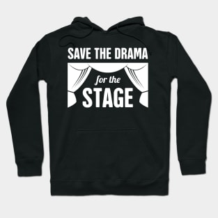 Save The Drama For The Stage | Musical Theater Hoodie